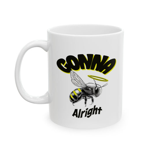 Gonna Bee Alright - Emotional Support Ceramic Mug